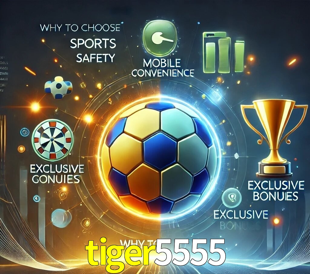 Por Que Escolher o tiger5555?